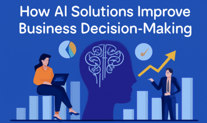 How AI Solutions Improve Business Decision-Making