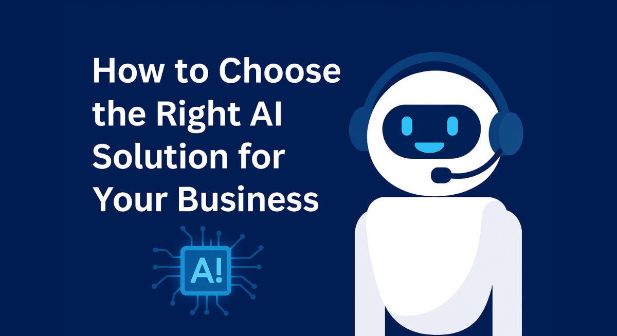 How to Choose the Right AI Solution for Your Business