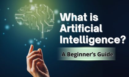 What Is Artificial Intelligence? A Beginner’s Guide