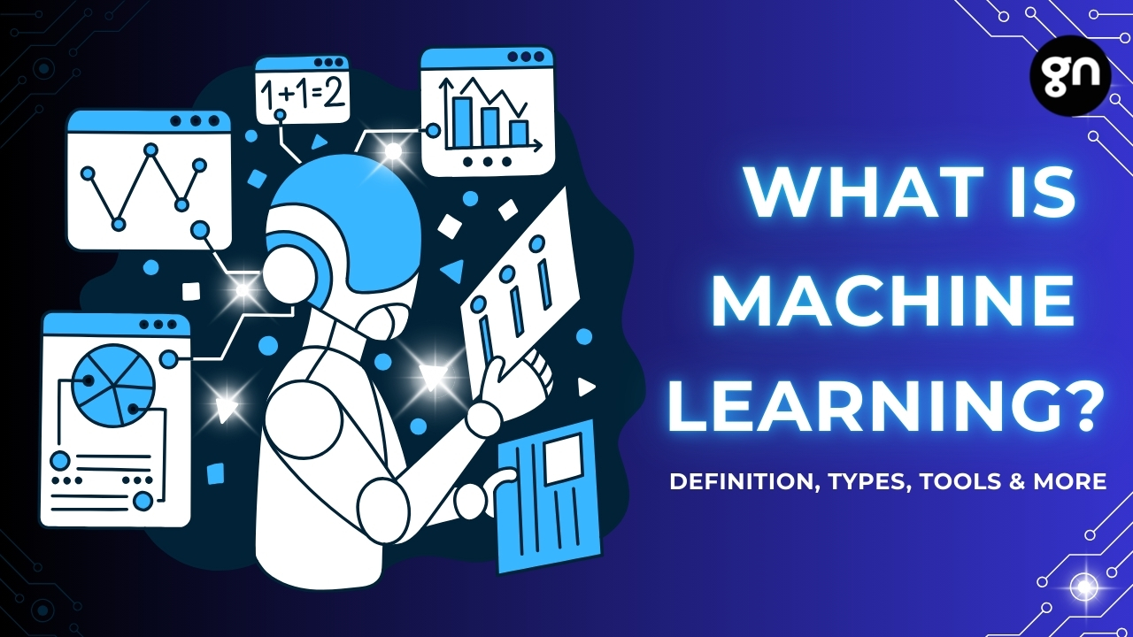 What is Machine Learning? Definition, Types, Tools & More