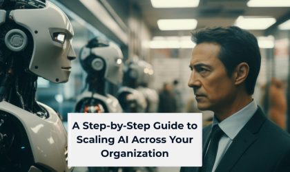 A Step-by-Step Guide to Scaling AI Across Your Organization